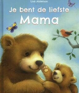 Je bent de liefste mama